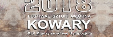 45 Festiwal Sztuki Włókna – Kowary 2018