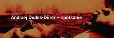 Andrzej Dudek-Dürer – „Autoportret subiektywny...