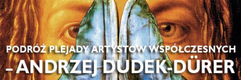 Podróż plejady artystów współczesnych – Andrzej Dudek-Dürer