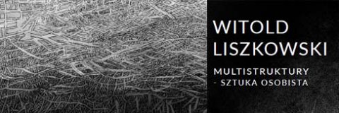 Witold Liszkowski – „Multistruktury – Sztuka osobista”