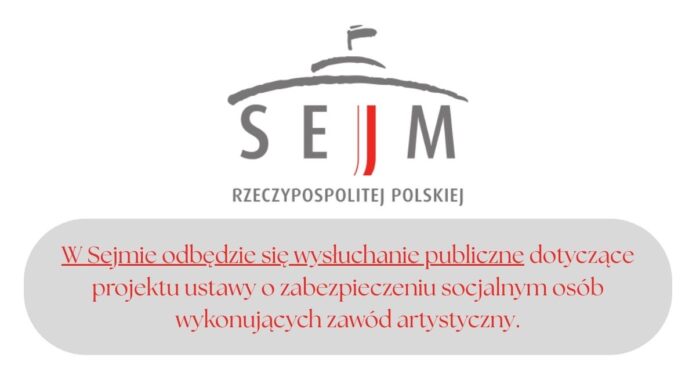 W Sejmie odbędzie się wysłuchanie publiczne dotyczące projektu ustawy o zabezpieczeniu socjalnym osób wykonujących zawód artystyczny.